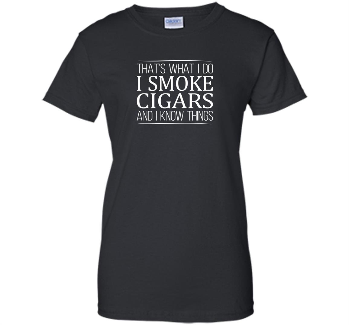 Thats what i do i smoke cigars and i know things Women