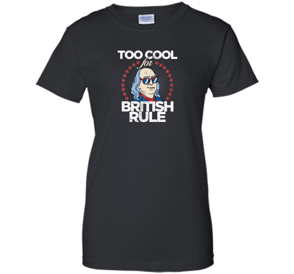 Too cool for british rule 4th of july Women