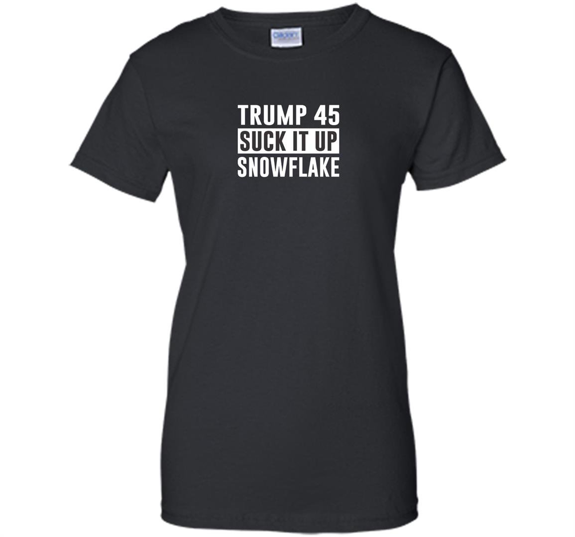 Trump 45 suck it up snowflake Women