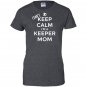 I cant keep calm im a keeper mom soccer goalie Women