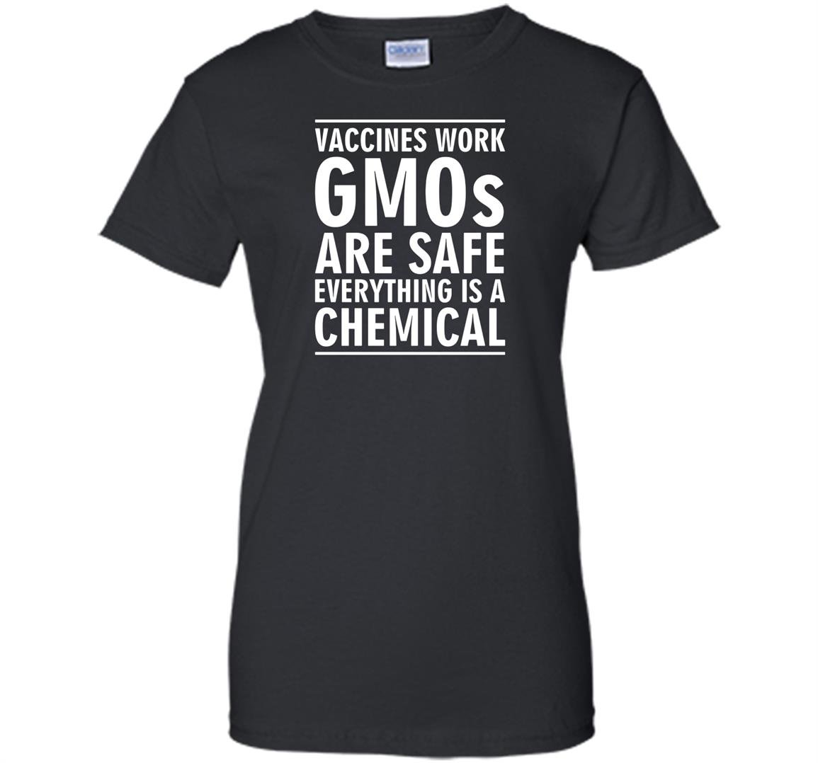 Vaccines work gmos are safe everything is a chemical Women