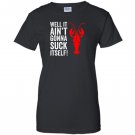 Well it aint gonna suck itself funny crawdaddy king Women