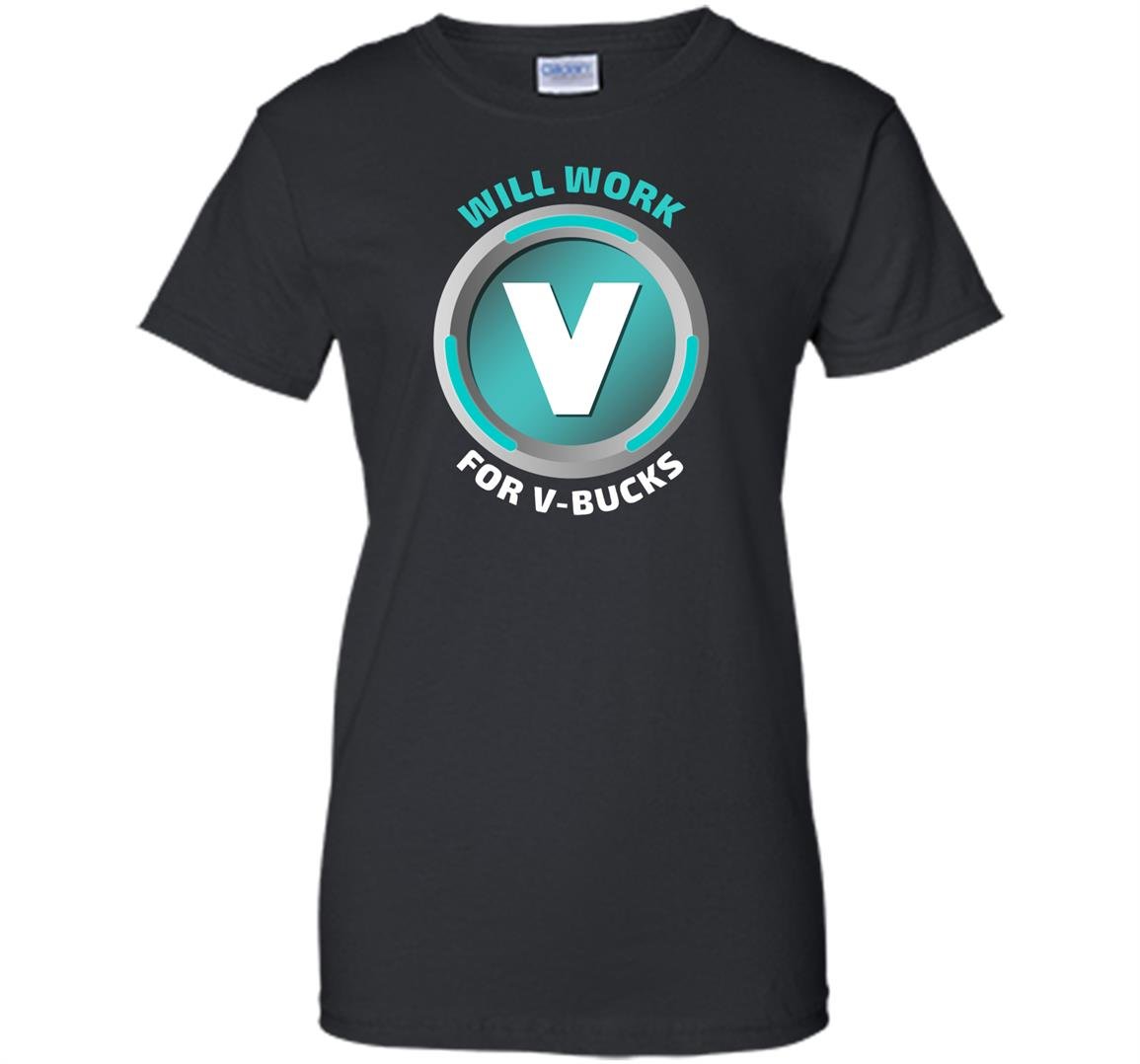 Will work for v bucks virtual currency funny gamer Women