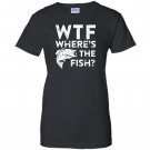 Wtf wheres the fish funny fisherman gift Women