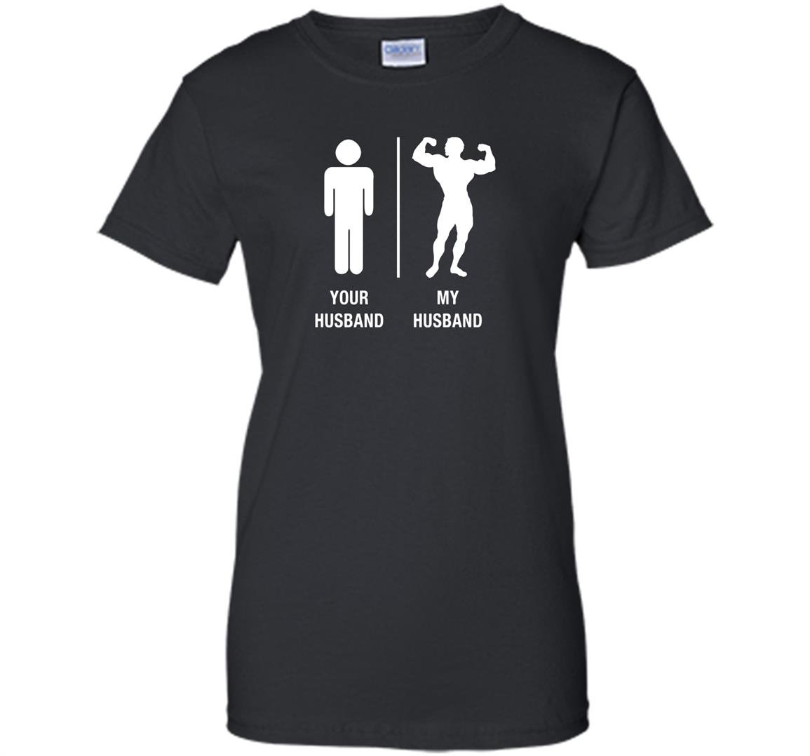 Your husband my husband funny bodybuilder Women