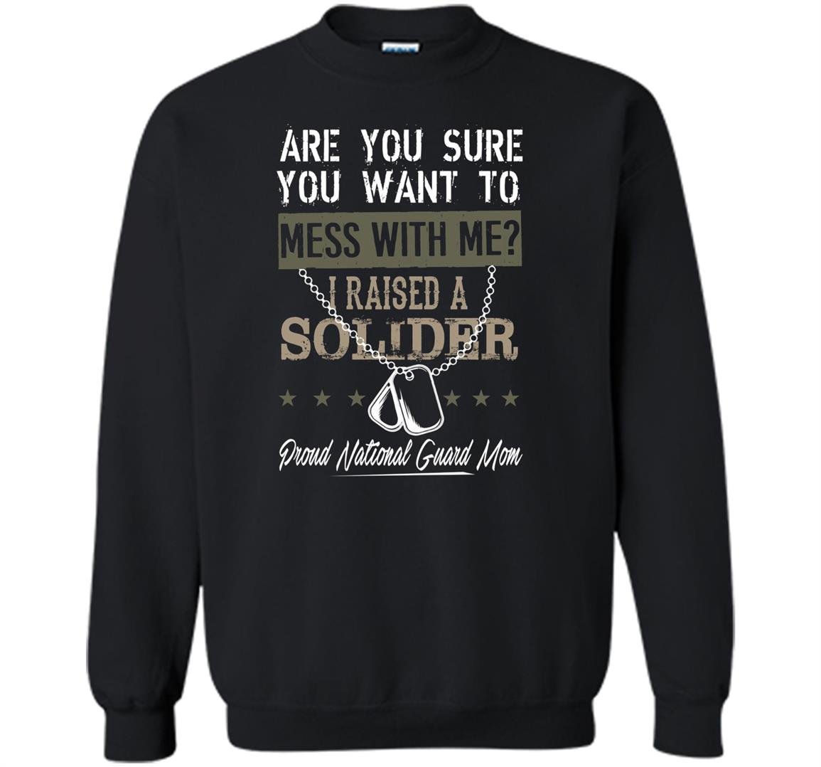I raised a soldier proud national guard Sweatshirt