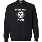 Tzu not funny dog lover Sweatshirt