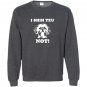 Tzu not funny dog lover Sweatshirt