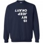 Is my jeep okayfunny Sweatshirt