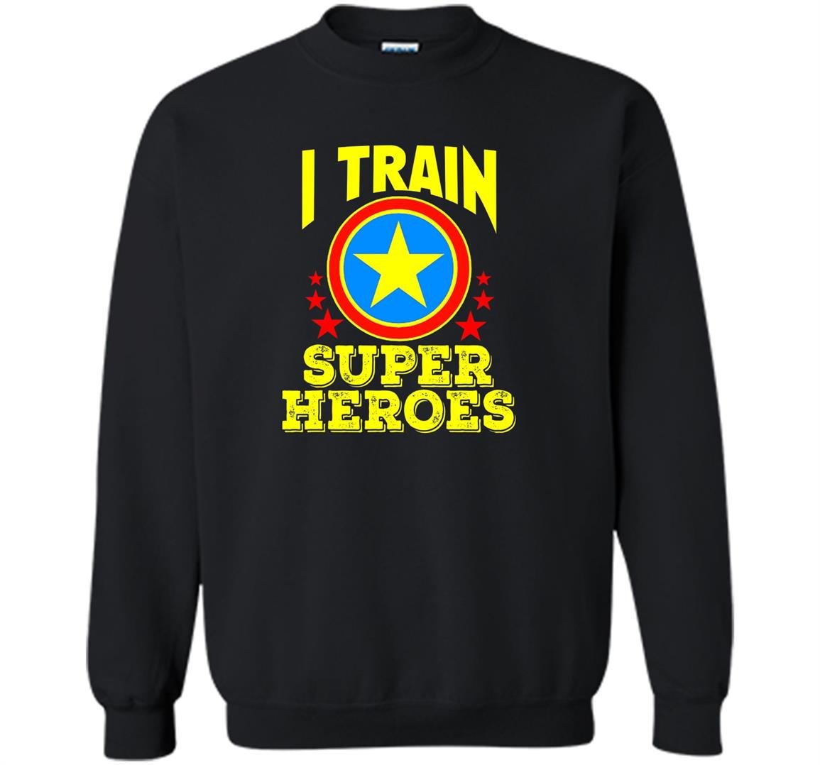 I train super heroes for awesome teachers Sweatshirt