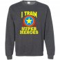 I train super heroes for awesome teachers Sweatshirt