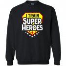 I train super heroes for teachers Sweatshirt
