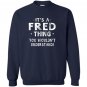 Its a fred thing funny novelty gifts name Sweatshirt