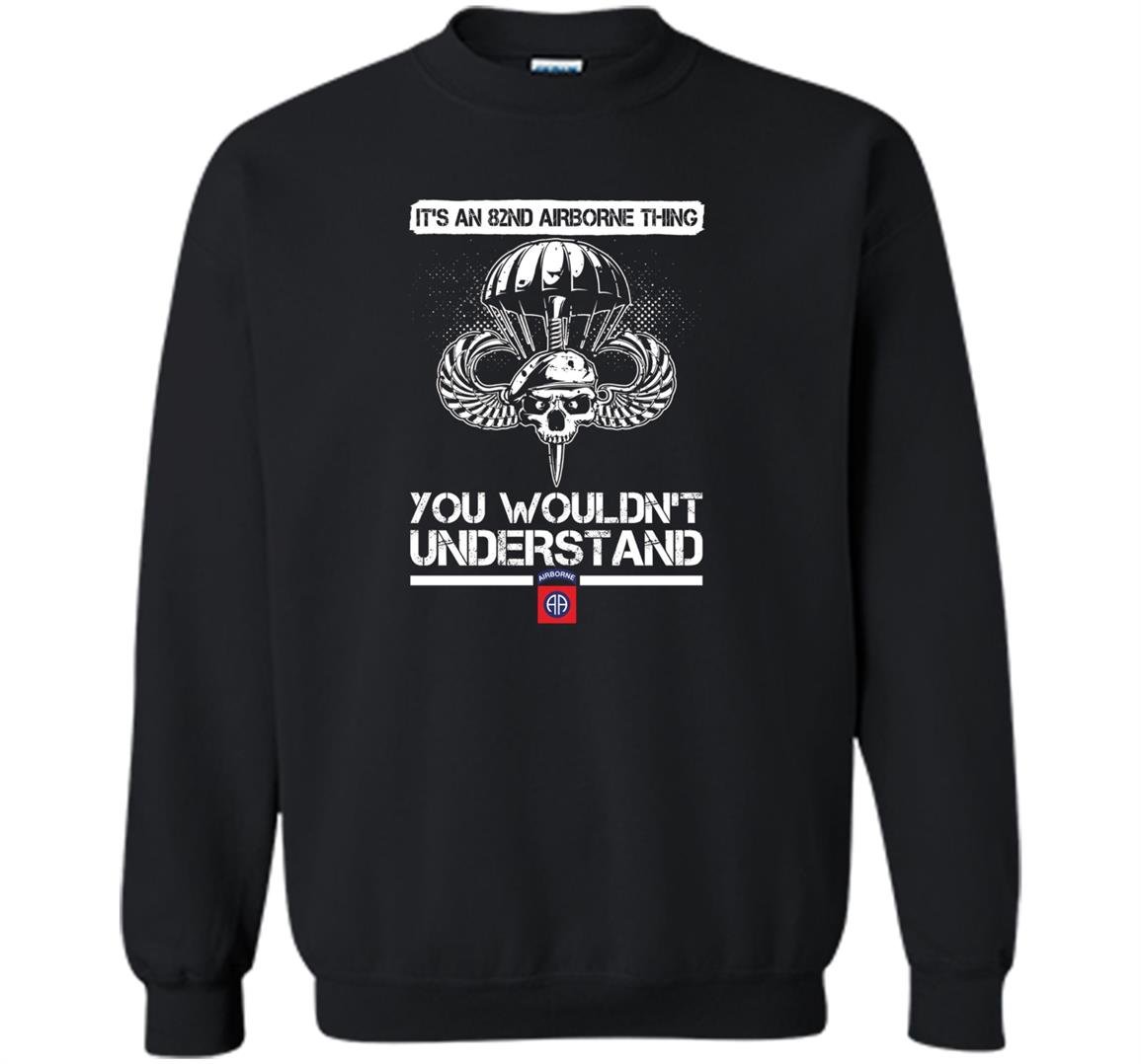 Its an 82nd airborne thing you wouldnt understand Sweatshirt
