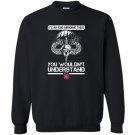 Its an 82nd airborne thing you wouldnt understand Sweatshirt