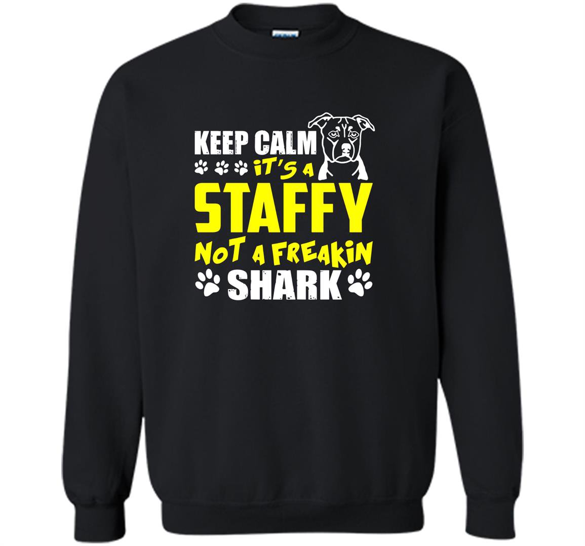 Its a staffy not a freakin shark staffy dog Sweatshirt