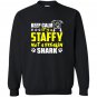 Its a staffy not a freakin shark staffy dog Sweatshirt