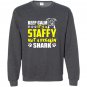 Its a staffy not a freakin shark staffy dog Sweatshirt