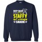 Its a staffy not a freakin shark staffy dog Sweatshirt