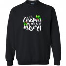 Its christmas and were all in misery xmas funny Sweatshirt