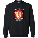 Its not a party till the kielbasa comes out Sweatshirt