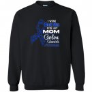I wear for my mom colon cancer awareness Sweatshirt