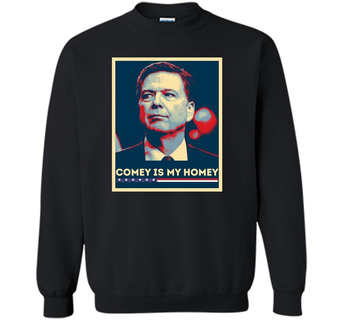 James comey comey is my homey Sweatshirt
