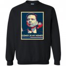 James comey comey is my homey Sweatshirt