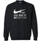 Just beat it beat brain tumor Sweatshirt