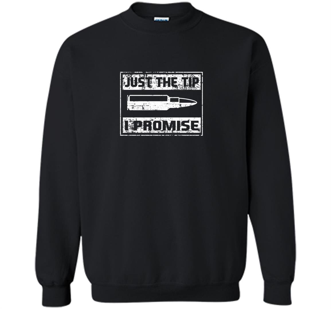 Just the tip i promise funny veteran Sweatshirt