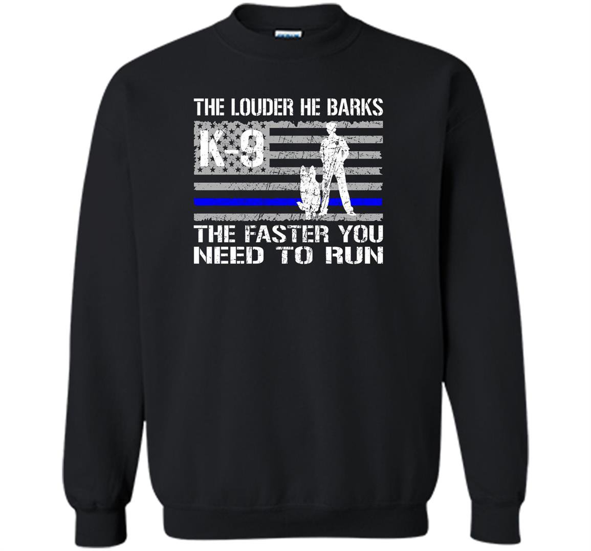 K9 police he barks funny thin line Sweatshirt