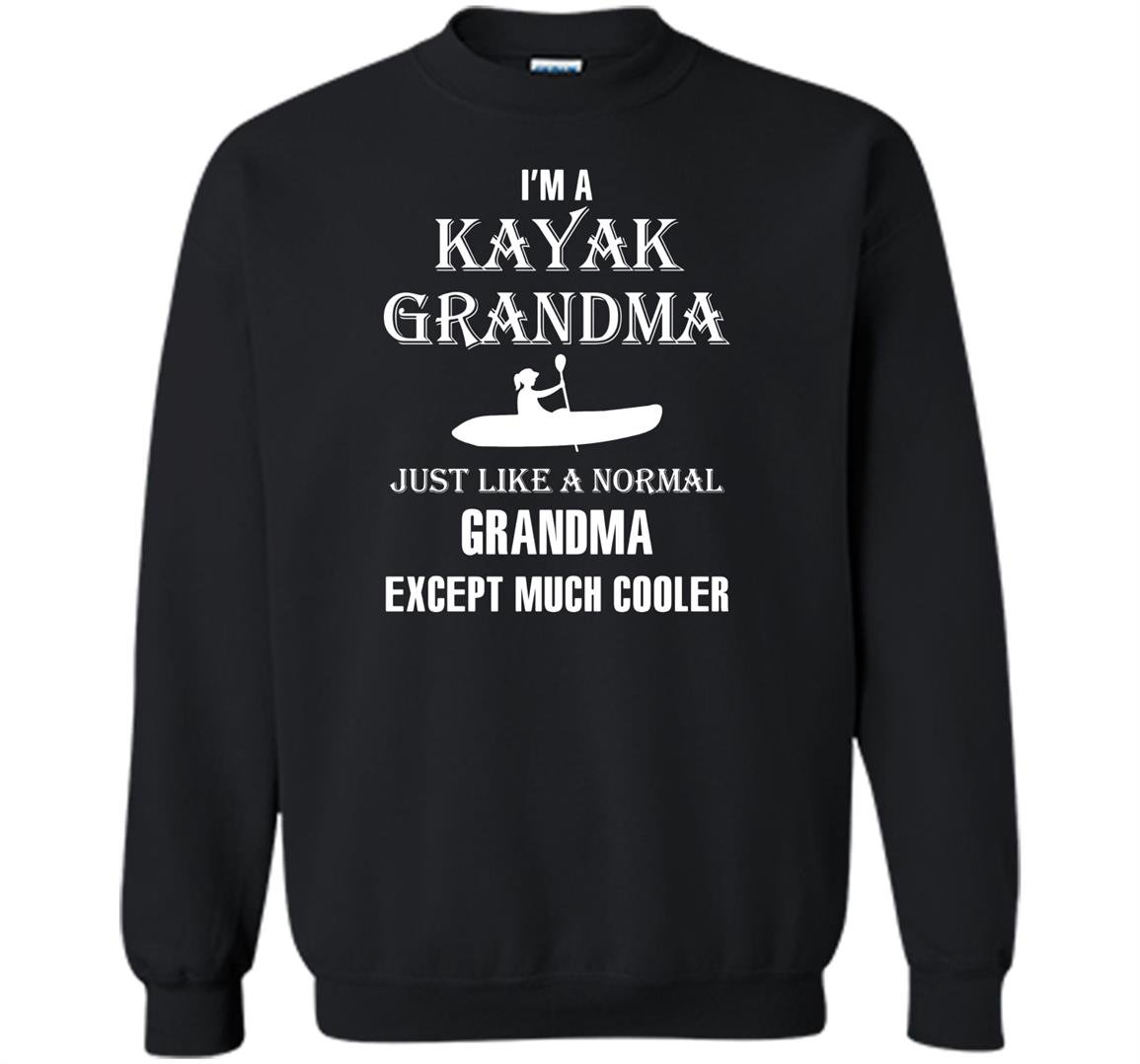 Kayak kayak grandma is cooler Sweatshirt