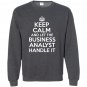 Keep calm and let the business analyst handle it Sweatshirt