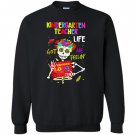 Kindergarten teacher life got me feelin un poco loco Sweatshirt