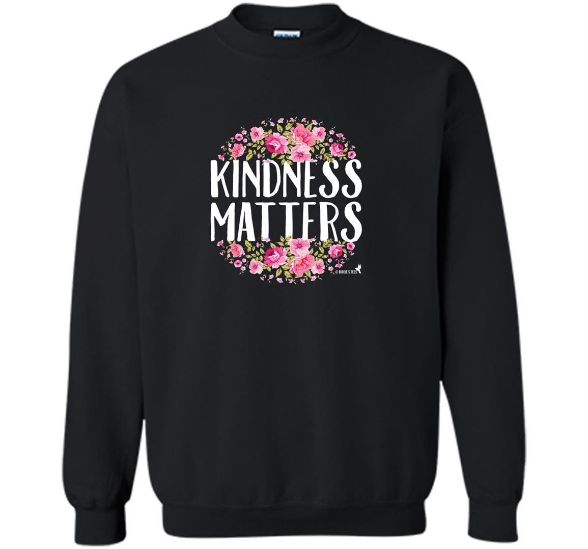 Kindness matters for love unity compassion Sweatshirt