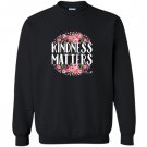 Kindness matters for love unity compassion Sweatshirt