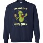 Kind of a big dill funny pickleball paddles balls Sweatshirt