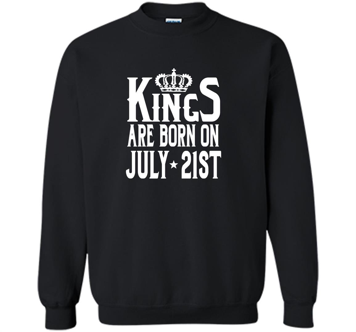 Kings are born on july 21st funny birthday Sweatshirt