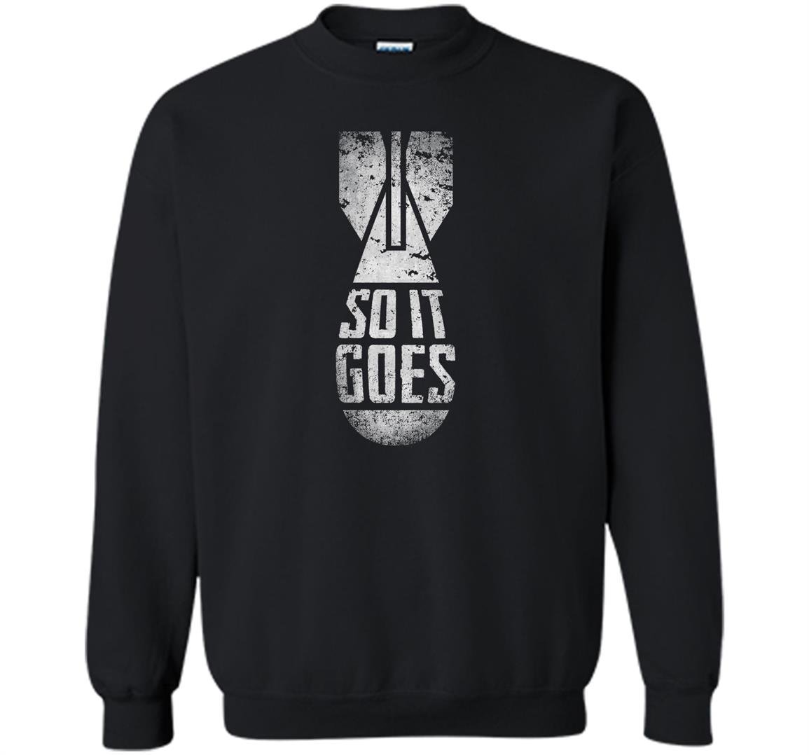 Kurt vonnegut so it goes bomb Sweatshirt