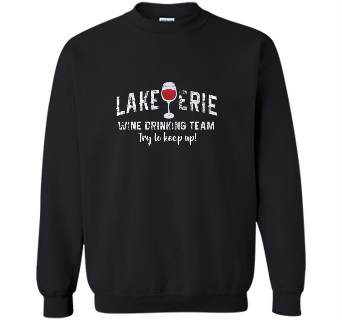 Lake erie wine tour wine drinking team wine lover Sweatshirt