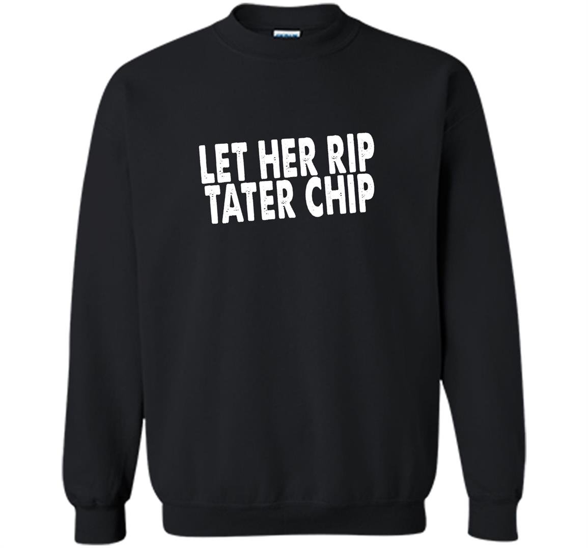 Let her rip tater chip funny car video graphic Sweatshirt