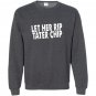 Let her rip tater chip funny car video graphic Sweatshirt