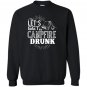 Lets get campfire drunk Sweatshirt