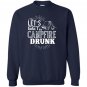 Lets get campfire drunk Sweatshirt