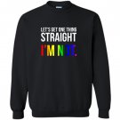 Lets get one thing straight im not lgbt rainbow flag Sweatshirt
