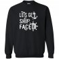 Lets get ship faced funny cruise vacation Sweatshirt
