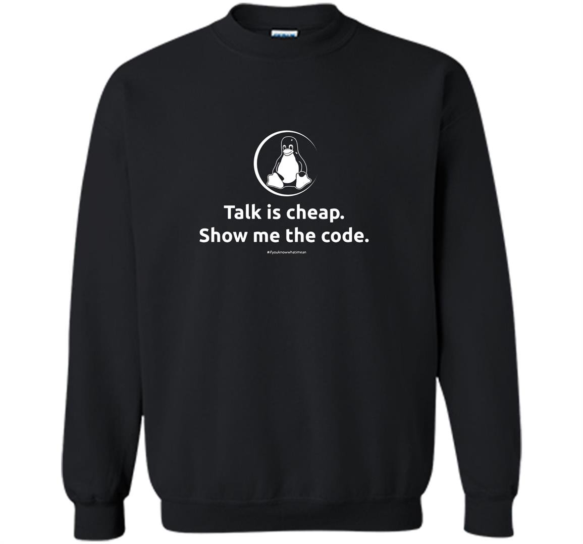 Linux talk is cheap show me the code by linux Sweatshirt