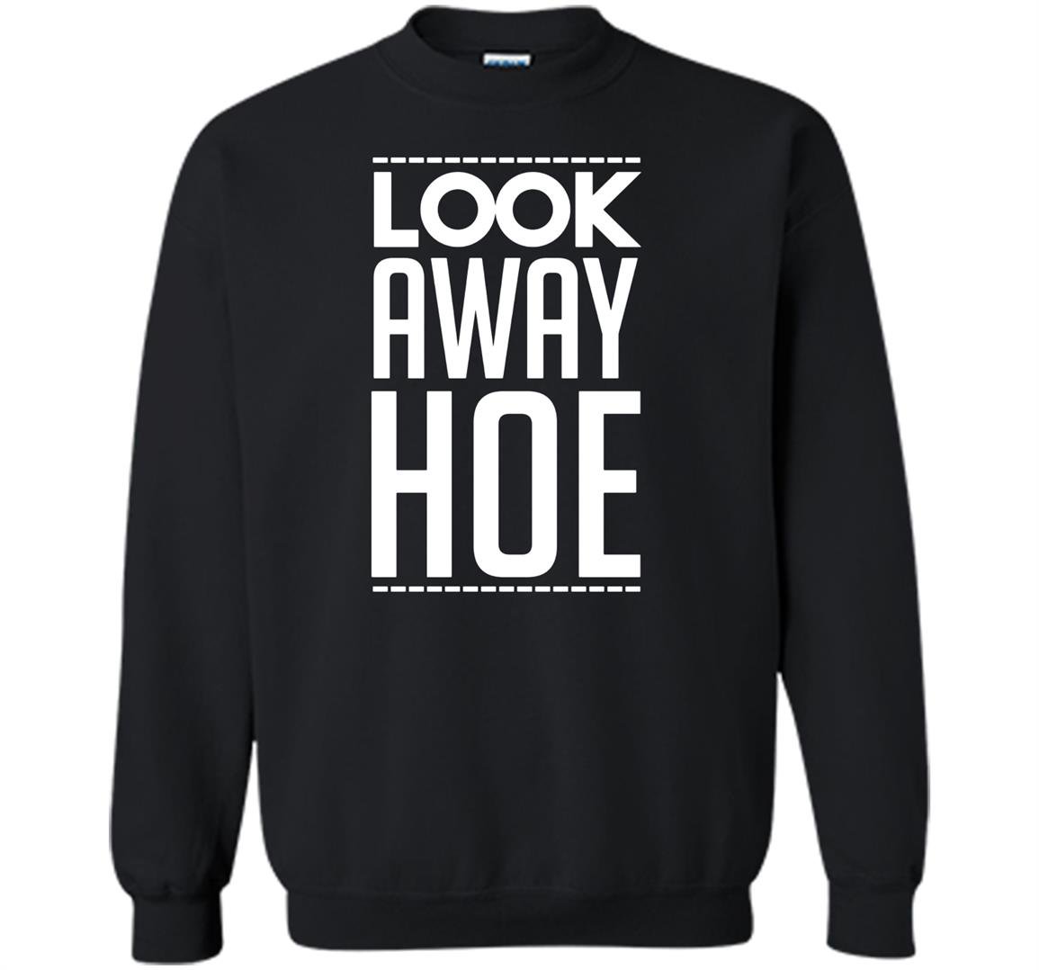 Look away hoe Sweatshirt