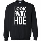 Look away hoe Sweatshirt