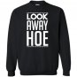 Look away hoe Sweatshirt